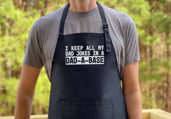 I Keep All My Dad Jokes in a Dad-A-Base Apron