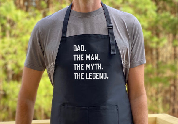 Dad. The Man. The Myth. The Legend. Apron