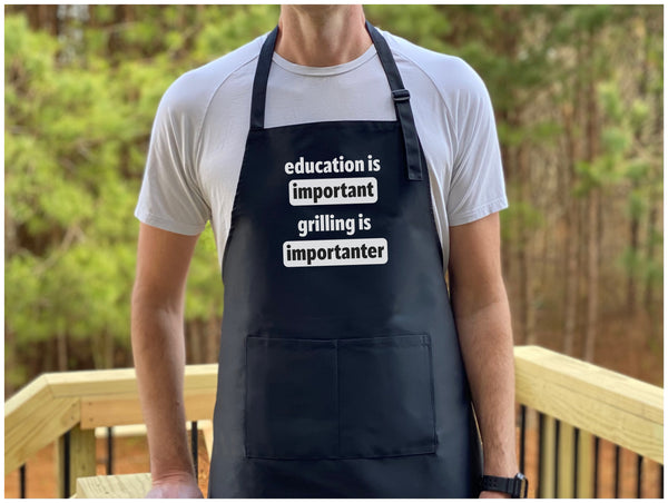 Education is Important, Grilling is Importanter Apron