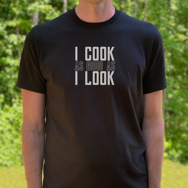 I Cook As Good As I Look Shirt