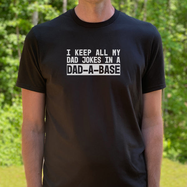 I Keep All My Jokes in a Dad-A-Base Shirt