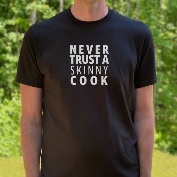 Never Trust a Skinny Cook Shirt