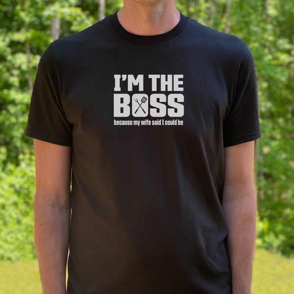I'm the Boss Because My Wife Says I Could Be Shirt