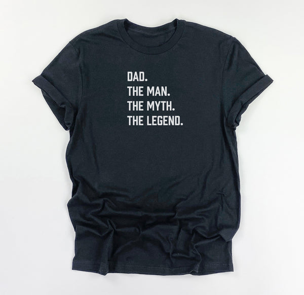 Dad. The Man. The Myth. The Legend. Shirt