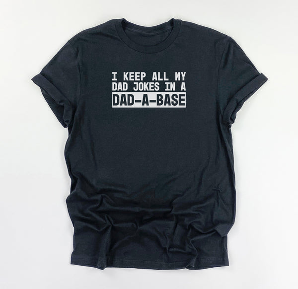 I Keep All My Jokes in a Dad-A-Base Shirt