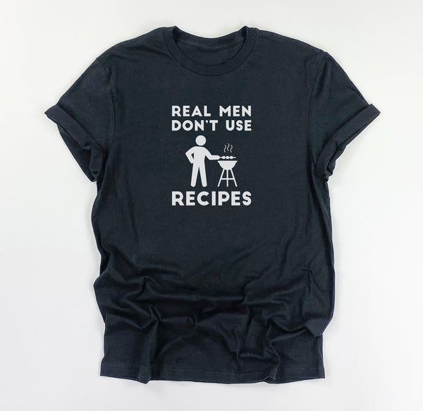 Real Men Don't Use Recipes Shirt