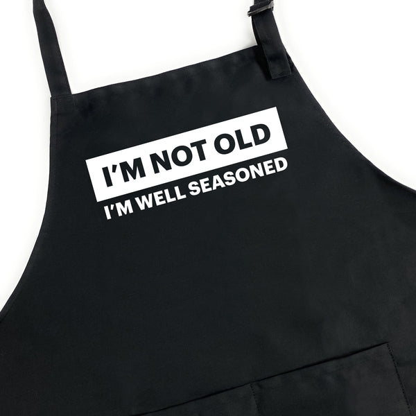 I'm Not Old I'm Well Seasoned Apron